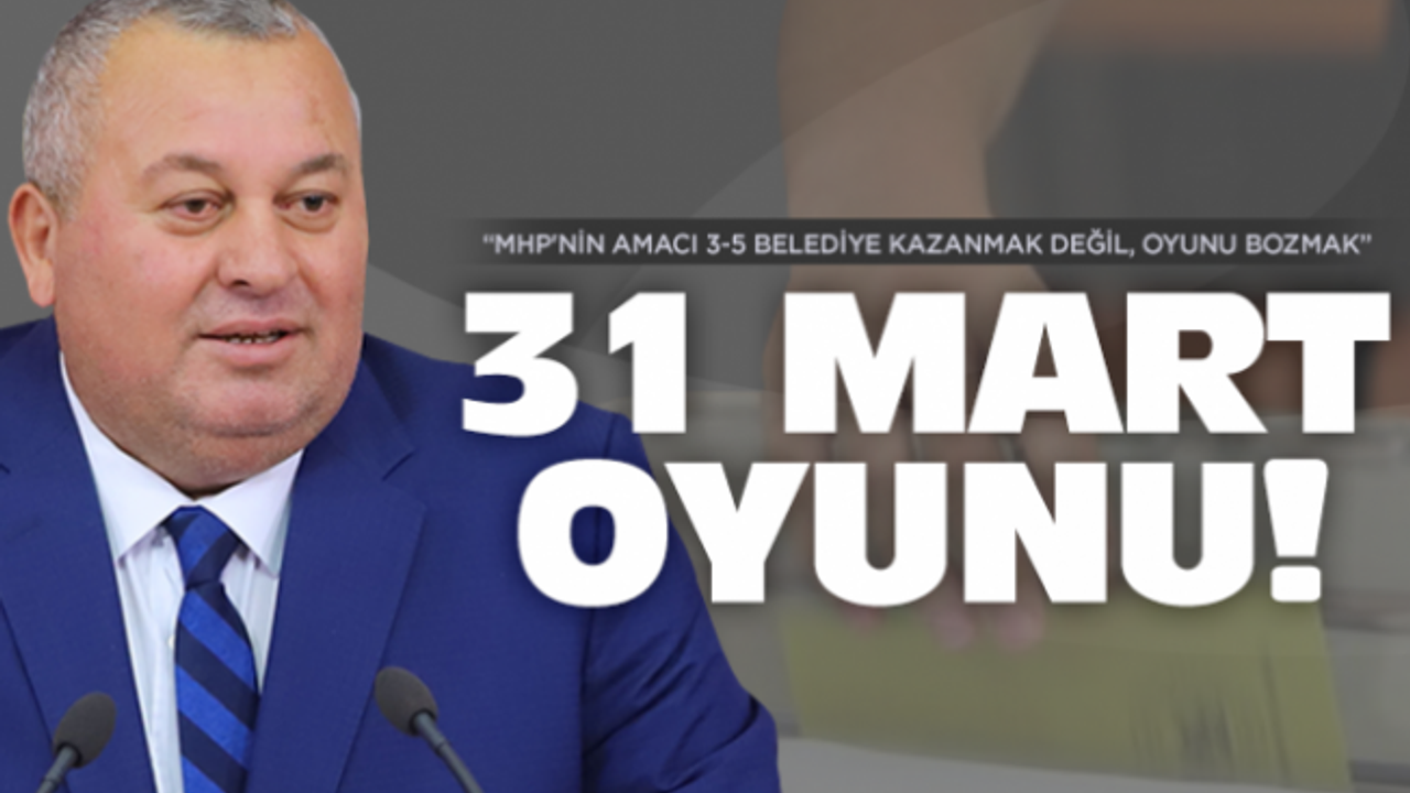 Cemal Enginyurt: 31 Mart oyununu bozacağız