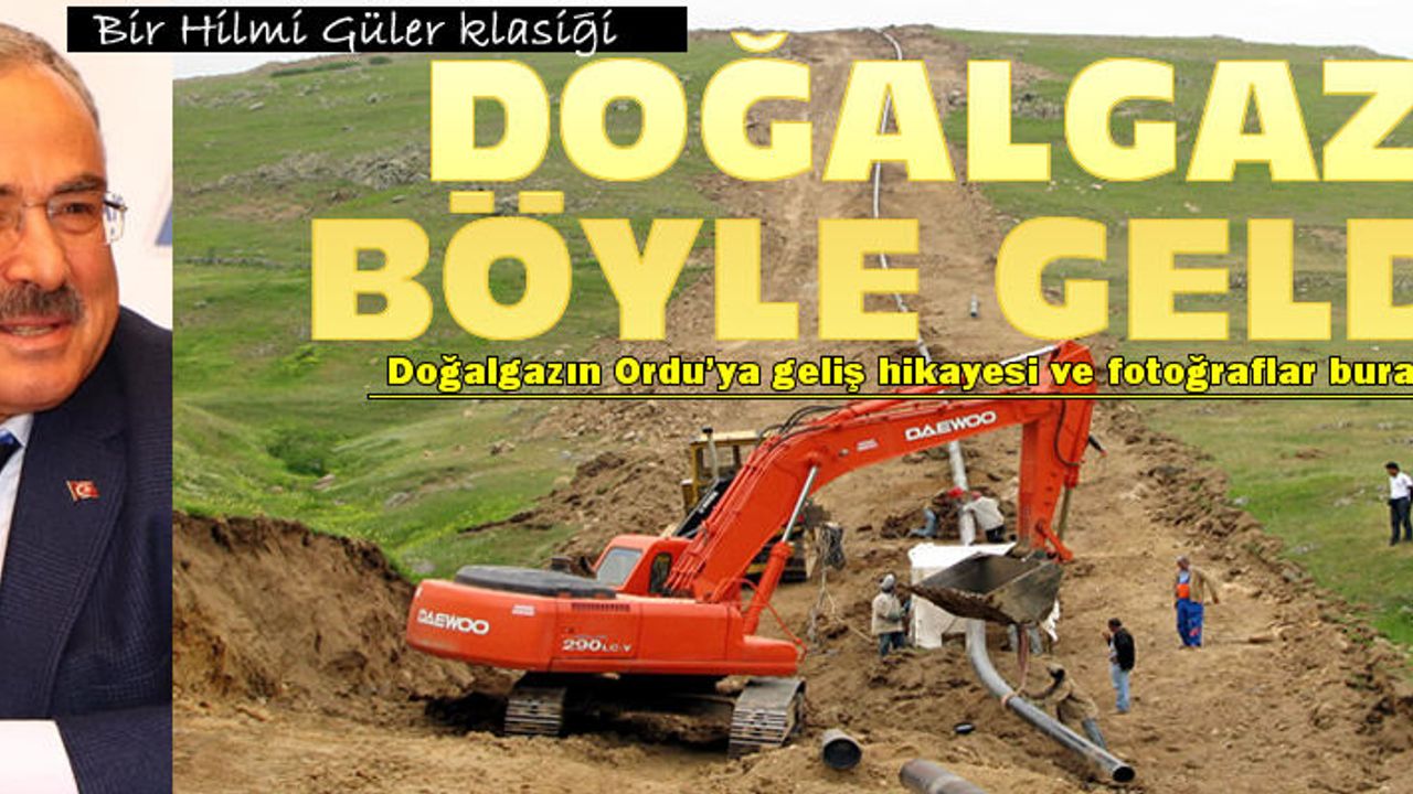 Doğalgaz Ordu'ya işte böyle getirildi