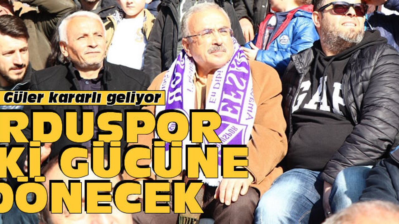 Hilmi Güler: Orduspor eski güzel günlerine dönecek
