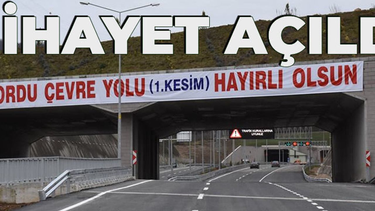 Ordu Çevre Yolu nihayet açıldı