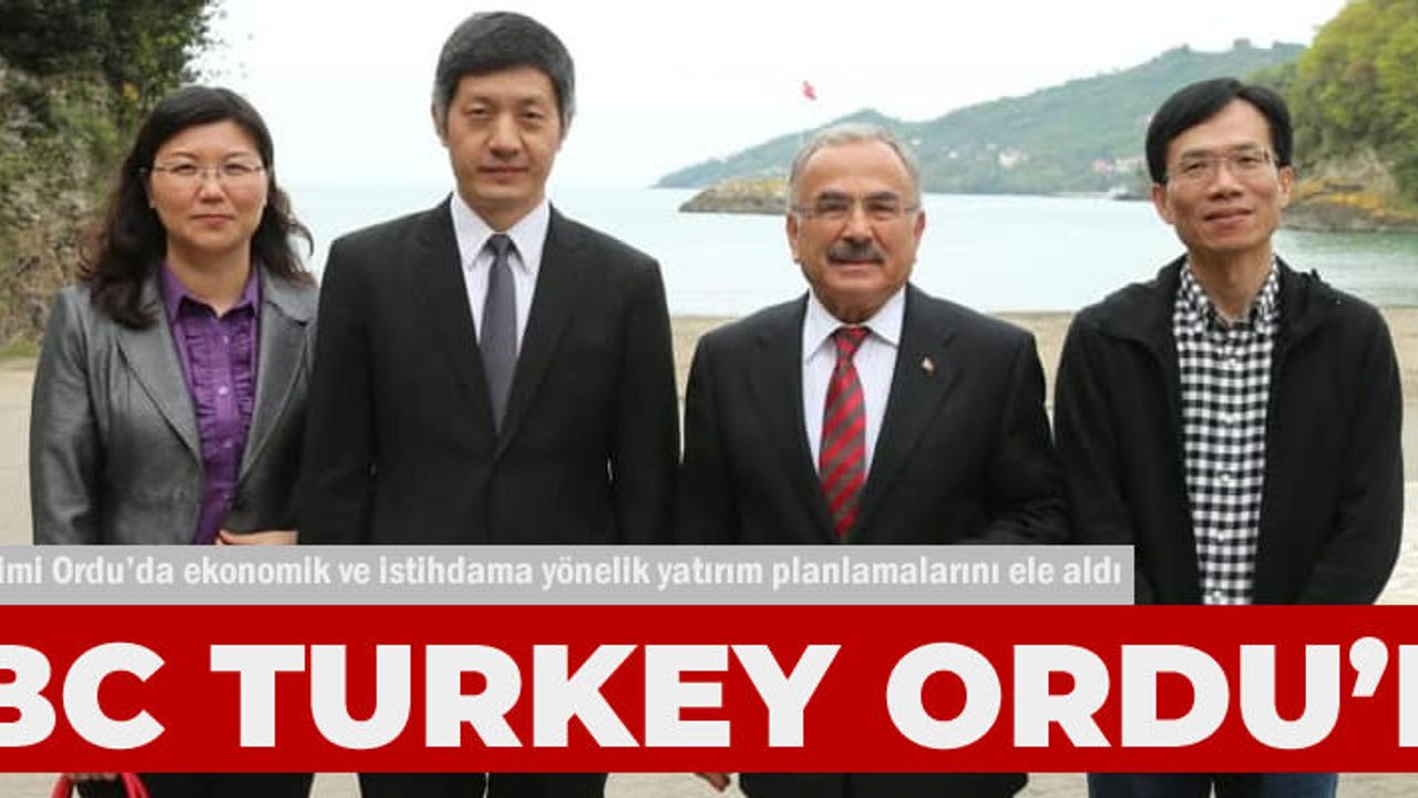 Çinli bankacılar Ordu'ya hayran kaldı