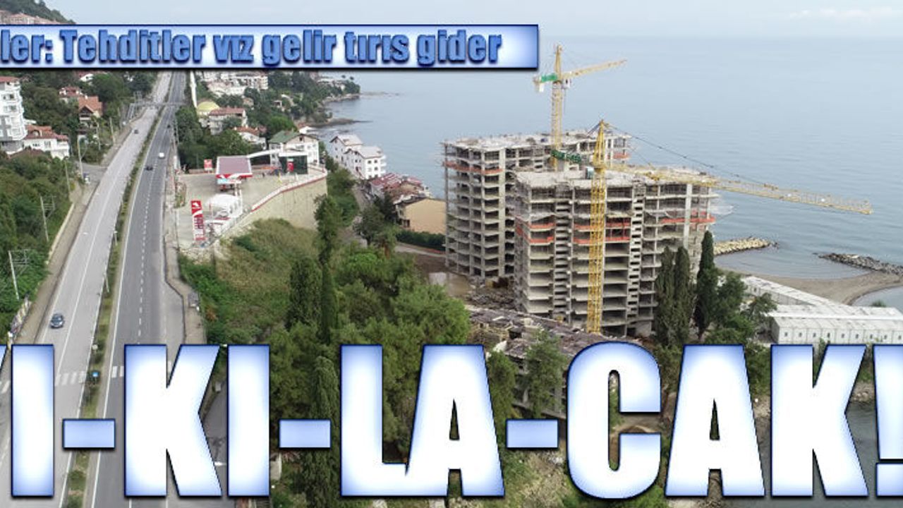 Karadeniz kıyısındaki gökdelenin yıkılacağı haberini veren başkan Güler: Tehditler vız gelir tırıs gider