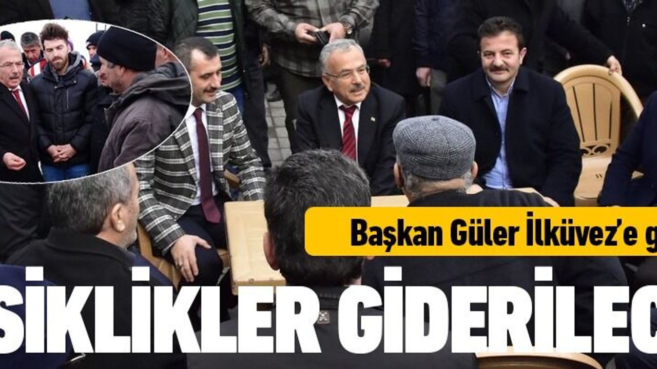 Başkan Hilmi Güler İlküvez'de