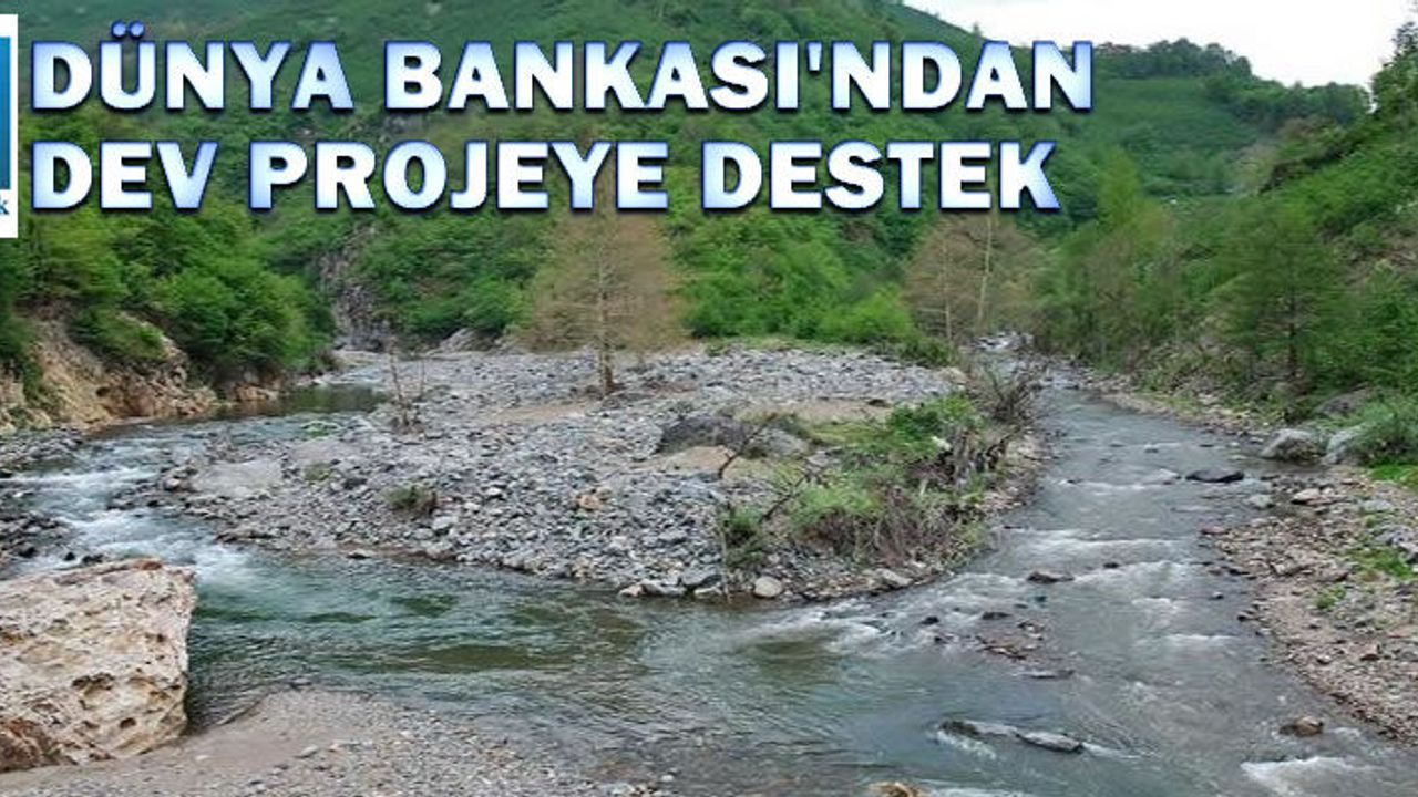 Dünya Bankası'ndan dev projeye destek