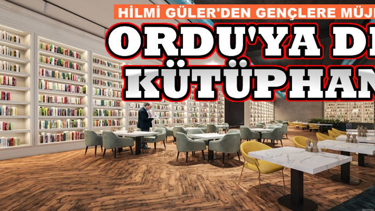 Ordu'ya 120 bin kitaplık dev kütüphane geliyor!