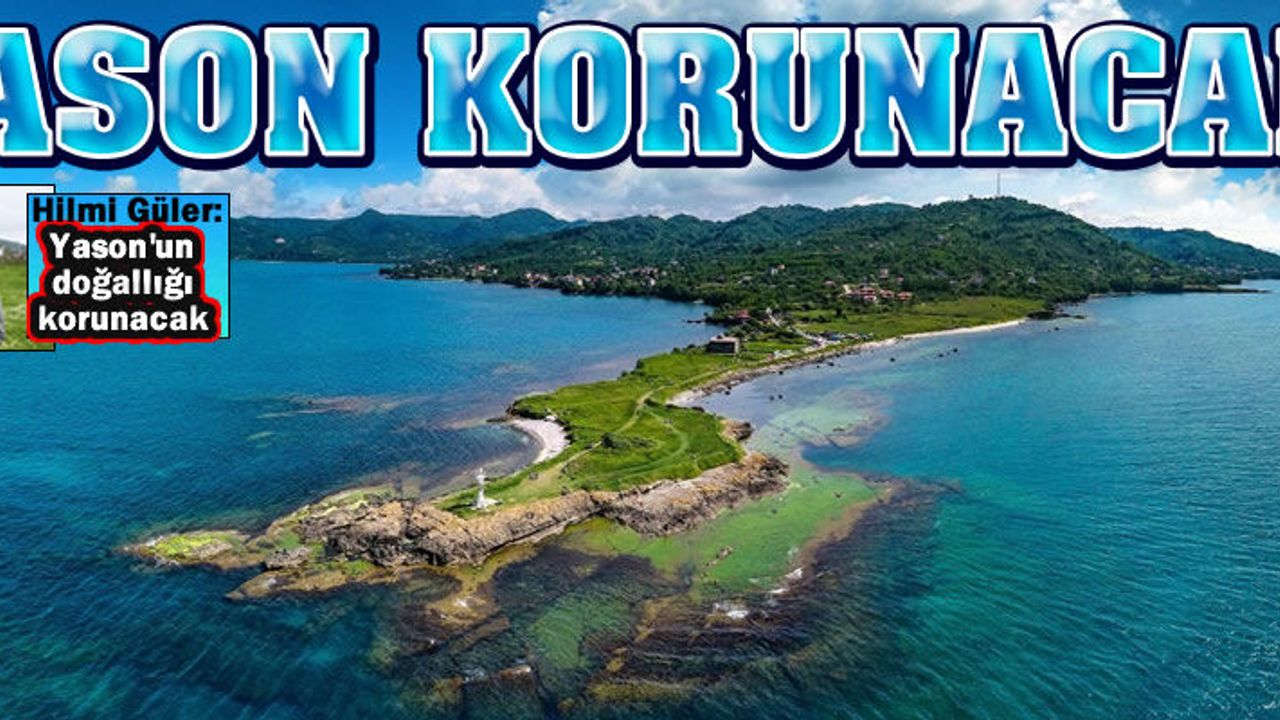 Hilmi Güler,Yason Burnu projesine son noktayı koydu