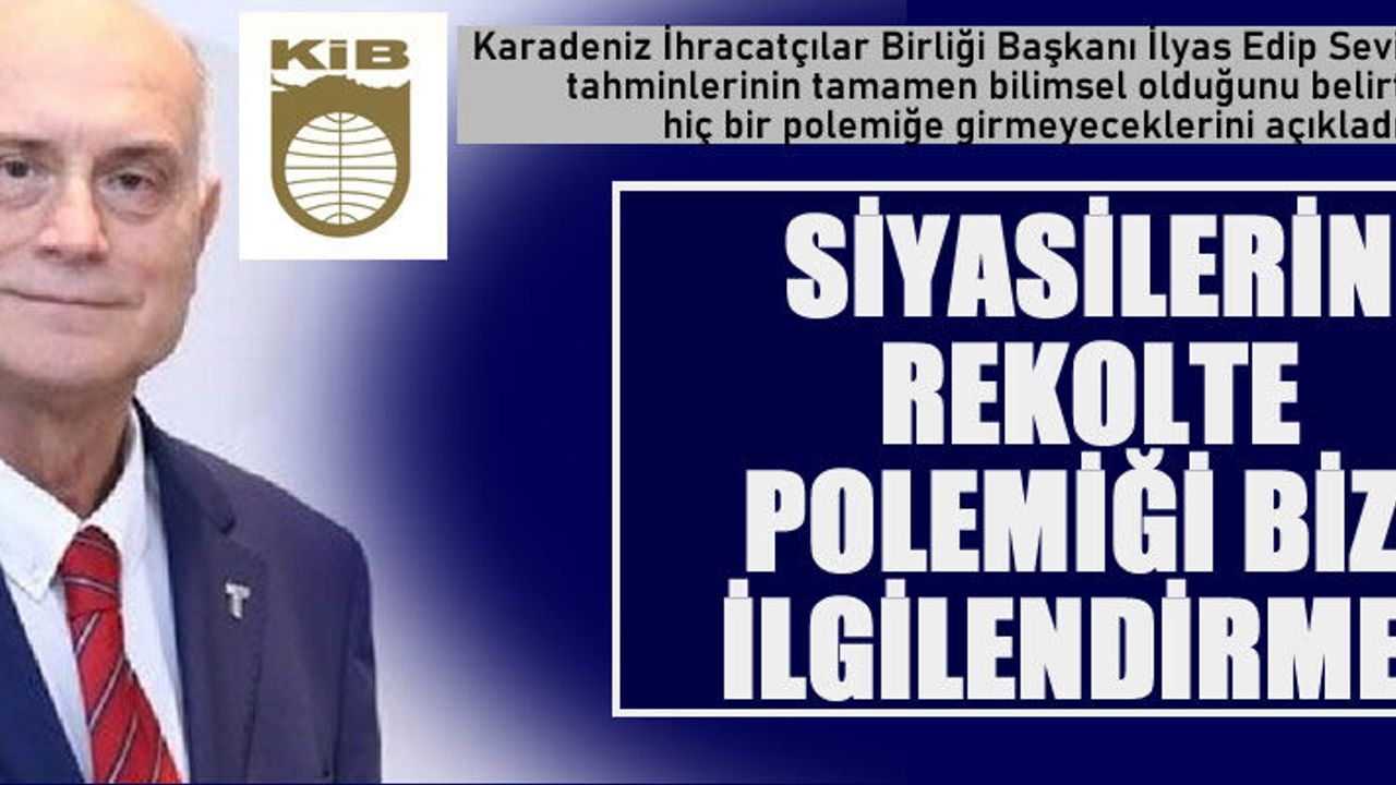 KİB: "Siyasilerin fındık rekolte polemiği bizi ilgilendirmez, rekolte tahminlerimiz bilimseldir"