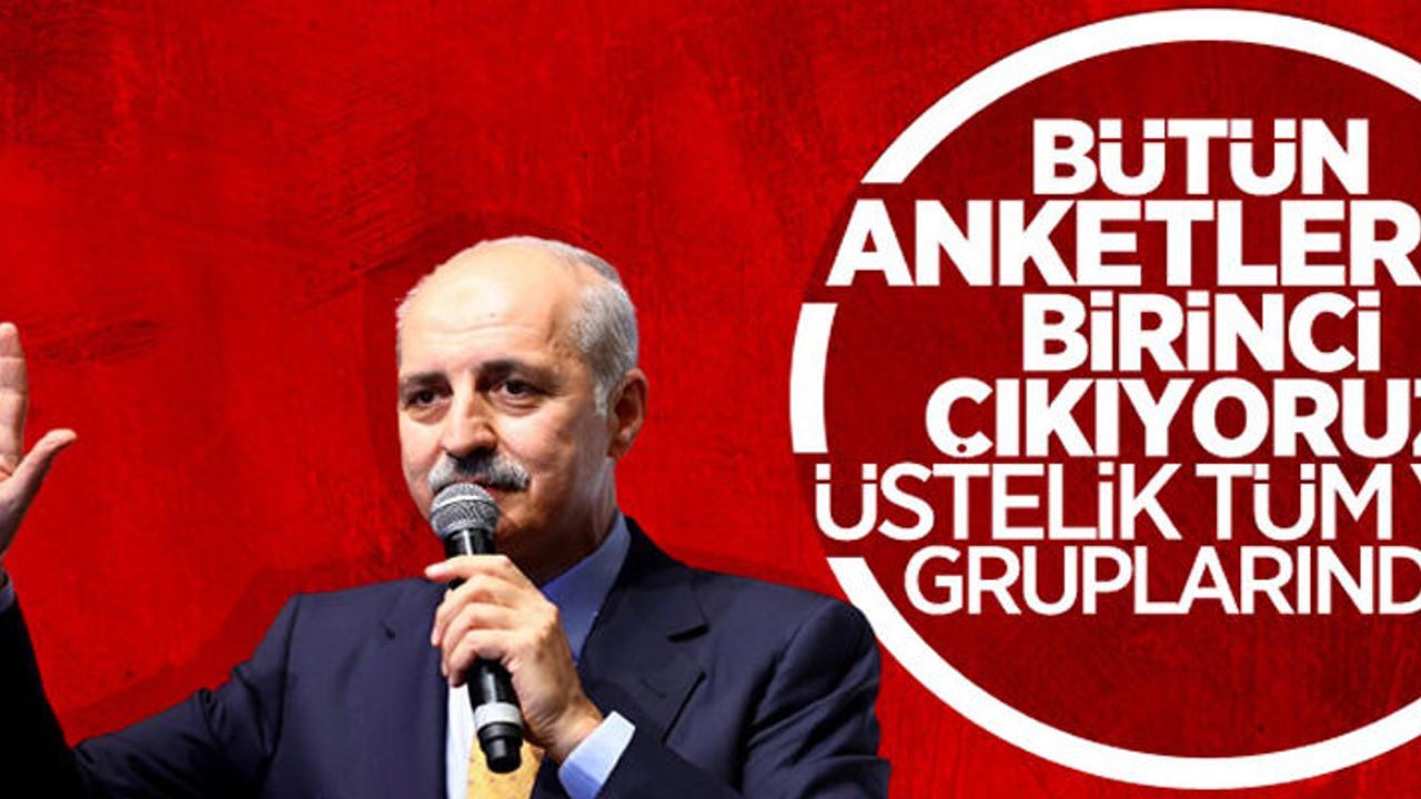 NUMAN KURTULMUŞ: ANKETLERDE AK PARTİ AÇIK ARA BİRİNCİ PARTİDİR