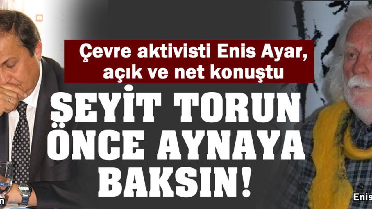 Enis Ayar: Seyit Torun'un Ordu'ya yaptığı kötülükleri unutmadık!