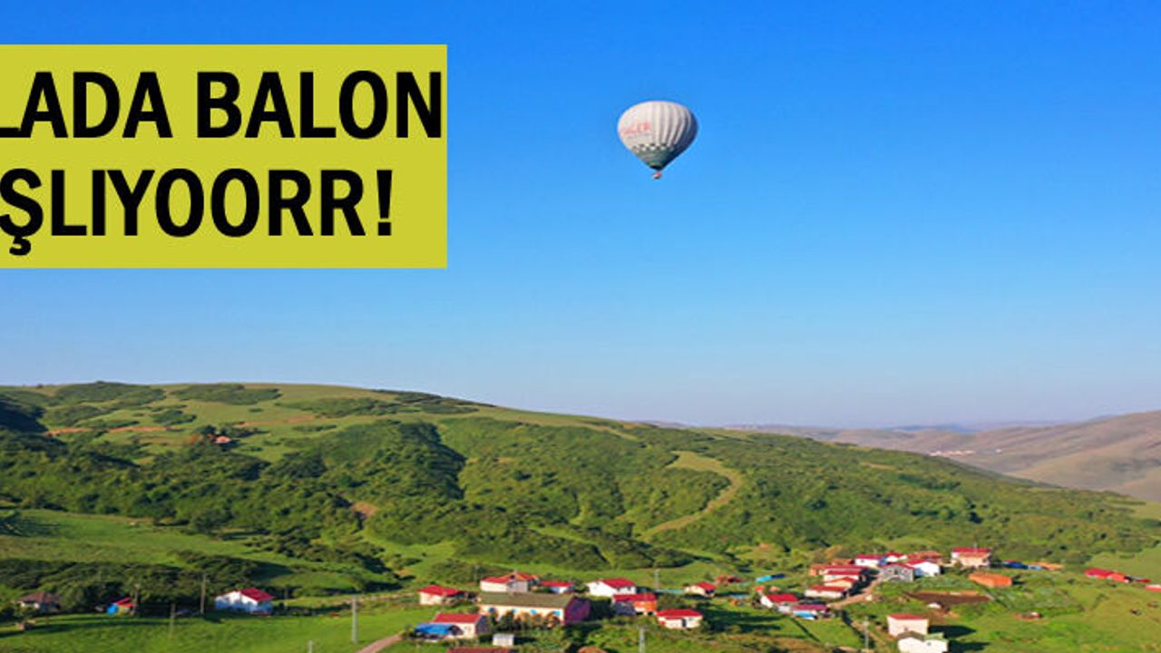Yaylada balon turizmi başlıyor