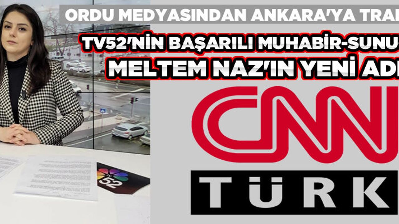 TV 52'nin başarılı muhabiri F. Meltem Naz, artık CNN Türk'te...