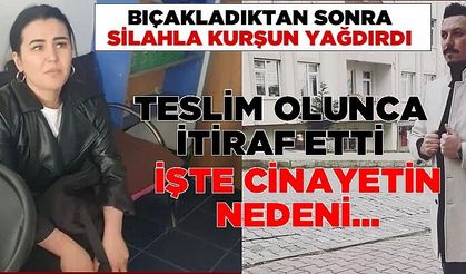 Sevgilisini önce bıçakladı sonra kurşun yağmuruna tuttu!