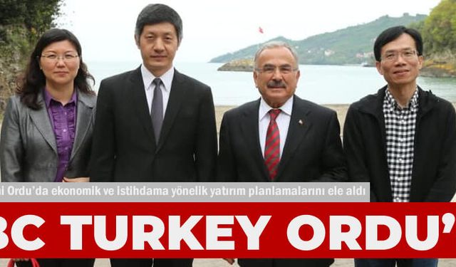 Çinli bankacılar Ordu'ya hayran kaldı