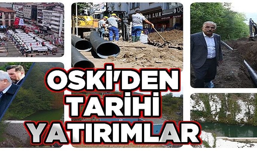 OSKİ'DEN TARİHİ YATIRIMLAR