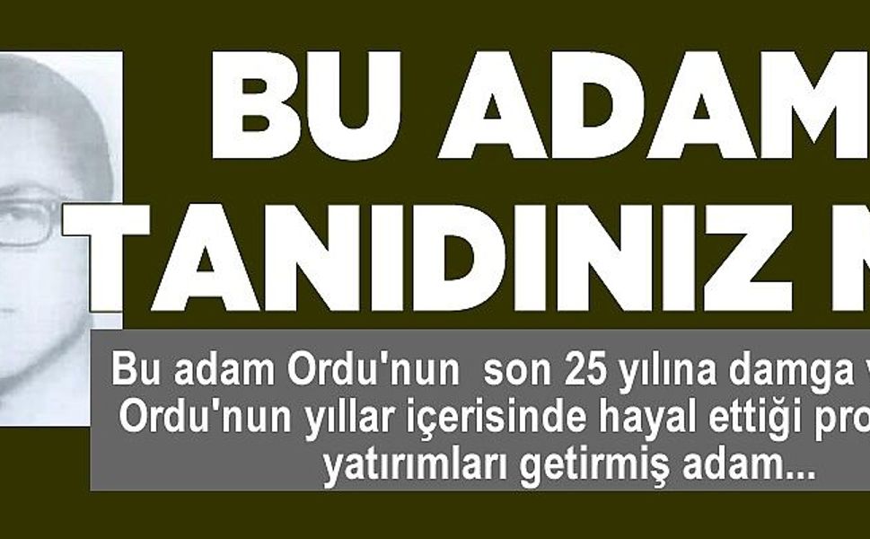 Bu adamı tanıdınız mı?